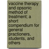 Vaccine Therapy And Opsonic Method Of Treatment; A Short Compendium For General Practioners, Students, And Others door Richard William Allen