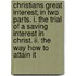 Christians Great Interest; In Two Parts. I. The Trial Of A Saving Interest In Christ. Ii. The Way How To Attain It