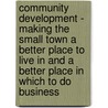 Community Development - Making The Small Town A Better Place To Live In And A Better Place In Which To Do Business door Frank Farrington