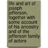 Life And Art Of Joseph Jefferson, Together With Some Account Of His Ancestry And Of The Jefferson Family Of Actors