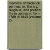 Memoirs Of Frederick Perthes, Or, Literary, Religious, And Political Life In Germany, From 1789 To 1843 (Volume 2) door Clement Theodore perthes