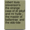 Robert Louis Stevenson's  The Strange Case Of Dr Jekyll And Mr Hyde ,  The Master Of Ballantrae  And  The Ebb-Tide by Gerrard Carruthers
