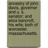 Ancestry Of John Davis, Governor And U. S. Senator; And Eliza Bancroft, His Wife; Both Of Worcester, Massachusetts. door Horace Davis