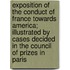 Exposition Of The Conduct Of France Towards America; Illustrated By Cases Decided In The Council Of Prizes In Paris