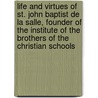 Life And Virtues Of St. John Baptist De La Salle, Founder Of The Institute Of The Brothers Of The Christian Schools door Jean Guibert
