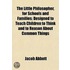 Little Philosopher, For Schools And Families; Designed To Teach Children To Think And To Reason About Common Things