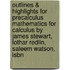 Outlines & Highlights For Precalculus Mathematics For Calculus By James Stewart, Lothar Redlin, Saleem Watson, Isbn