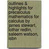 Outlines & Highlights For Precalculus Mathematics For Calculus By James Stewart, Lothar Redlin, Saleem Watson, Isbn by Cram101 Textbook Reviews