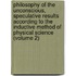 Philosophy Of The Unconscious, Speculative Results According To The Inductive Method Of Physical Science (Volume 2)