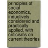 Principles Of Social Economics, Inductively Considered And Practically Applied, With Criticisms On Current Theories by George Gunton