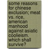 Some Reasons For Chinese Exclusion; Meat Vs. Rice, American Manhood Against Asiatic Coolieism. Which Shall Survive? door American Federation of Labor