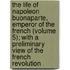 The Life Of Napoleon Buonaparte, Emperor Of The French (Volume 5); With A Preliminary View Of The French Revolution
