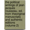 The Political Writings Of Jean Jacques Rousseau, Ed. From Theoriginal Manuscripts And Authentic Editions (Volume 2) door Jean-Jacques Rousseau