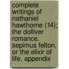 Complete Writings Of Nathaniel Hawthorne (14); The Dolliver Romance. Sepimus Felton, Or The Elixir Of Life. Appendix door Nathaniel Hawthorne