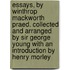 Essays, By Winthrop Mackworth Praed. Collected And Arranged By Sir George Young With An Introduction By Henry Morley