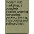 Modern Fruit Marketing, A Complete Treatise Covering Harvesting, Packing, Storing, Transporting And Selling Of Fruit