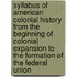 Syllabus Of American Colonial History From The Beginning Of Colonial Expansion To The Formation Of The Federal Union