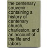 The Centenary Souvenir - Containing A History Of Centenary Church, Charleston, And An Account Of The Life And Labors door Ruliff Vancleve Lawrence