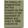 The History Of England From The First Invasion By The Romans To The Accession Of William And Mary In 1688 (Volume 9) door John Lindgard