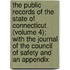 The Public Records Of The State Of Connecticut (Volume 4); With The Journal Of The Council Of Safety And An Appendix