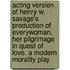 Acting Version Of Henry W. Savage's Production Of Everywoman, Her Pilgrimage In Quest Of Love. A Modern Morality Play