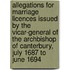 Allegations For Marriage Licences Issued By The Vicar-General Of The Archbishop Of Canterbury, July 1687 To June 1694