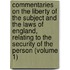 Commentaries On The Liberty Of The Subject And The Laws Of England, Relating To The Security Of The Person (Volume 1)