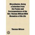 Miscellanies; Being A Selection From The Poems And Correspondence Of The Rev. Thomas Wilson With Memoires Of His Life