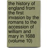 The History Of England From The First Invasion By The Romans To The Accession Of William And Mary In 1688 (Volume 10) door John Lindgard