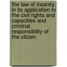 The Law Of Insanity; In Its Application To The Civil Rights And Capacities And Criminal Responsibility Of The Citizen door Henry Foster Buswell