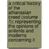 A Critical History Of The Athanasian Creed (Volume 1); Representing The Opinions Of Antients And Moderns Concerning It