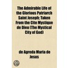 Admirable Life Of The Glorious Patriarch Saint Joseph; Taken From The Cite Mystique De Dieu (The Mystical City Of God) by De Agreda Mara De Jess