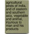 Agricultural Pests Of India, And Of Eastern And Southern Asia, Vegetable And Animal, Injurious To Man And His Products
