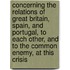 Concerning The Relations Of Great Britain, Spain, And Portugal, To Each Other, And To The Common Enemy, At This Crisis
