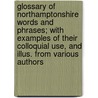 Glossary of Northamptonshire Words and Phrases; With Examples of Their Colloquial Use, and Illus. from Various Authors door Anne Elizabeth Baker