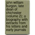 John William Burgon, Late Dean Of Chichester (Volume 2); A Biography With Extracts From His Letters And Early Journals