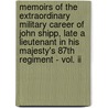 Memoirs Of The Extraordinary Military Career Of John Shipp, Late A Lieutenant In His Majesty's 87th Regiment - Vol. Ii by John Shipp
