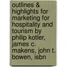 Outlines & Highlights For Marketing For Hospitality And Tourism By Philip Kotler, James C. Makens, John T. Bowen, Isbn door Cram101 Textbook Reviews