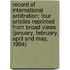 Record Of International Arbitration; Four Articles Reprinted From Broad Views (January, February, April And May, 1904)