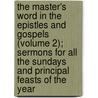The Master's Word In The Epistles And Gospels (Volume 2); Sermons For All The Sundays And Principal Feasts Of The Year door Thomas Flynn
