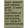 Basic Research And National Goals; A Report To The Committee On Science And Astronautics, U.S. House Of Representatives door National Academy of Sciences Policy