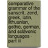 Comparative Grammar Of The Sanscrit, Zend, Greek, Latin, Lithuanian, Gothic, German, And Sclavonic Languages - Part Iii