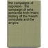 The Campaigns Of Napoleon - The Campaign Of Jena - Extracted From Thiers History Of The French Consulate And The Empire