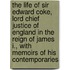 The Life Of Sir Edward Coke, Lord Chief Justice Of England In The Reign Of James I., With Memoirs Of His Contemporaries
