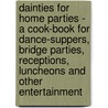 Dainties For Home Parties - A Cook-Book For Dance-Suppers, Bridge Parties, Receptions, Luncheons And Other Entertainment door Florence Williams