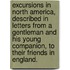 Excursions In North America, Described In Letters From A Gentleman And His Young Companion, To Their Friends In England.