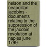 Nelson And The Neapolitan Jacobins - Documents Relating To The Suppression Of The Jacobin Revolution At Naples June 1799 door H.C. Gutteridge