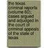 The Texas Criminal Reports (Volume 60); Cases Argued And Adjudged In The Court Of Criminal Appeals Of The State Of Texas