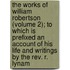 The Works Of William Robertson (Volume 2); To Which Is Prefixed An Account Of His Life And Writings By The Rev. R. Lynam