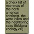 A Check List Of Mammals Of The North American Continent, The West Indies And The Neighboring Seas (Fieldiana Zoology V.6)